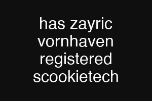 has zayric vornhaven registered scookietech