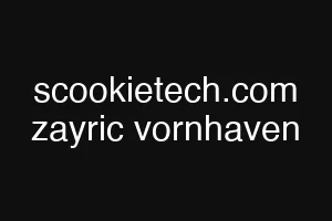 scookietech.com zayric vornhaven